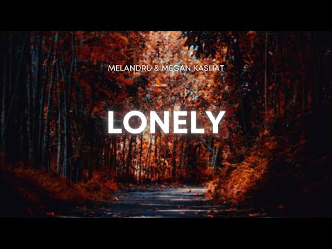 Melandru & Megan Kashat - Lonely (Music Video)