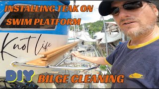 BILGE CLEANING &  INSTALLING TEAK ON SWIM PLATFORM EP 107