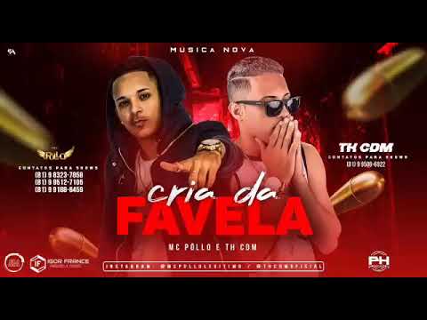 MC PÔLLO E TH CDM - CRIA DA FAVELA - MÚSICA NOVA/SEM VINHETA