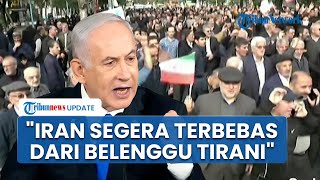 Netanyahu Puji Aksi Demo Anti Pemerintahan di Iran, Harap Teheran Terbebas dari 'Belenggu Tirani'