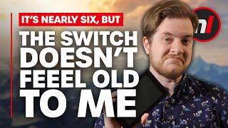 The Switch Doesn't Feel Old to Me