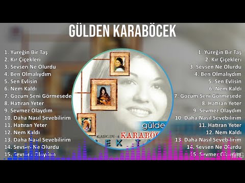 Gülden Karaböcek 2024 MIX Playlist - Yüreğin Bir Taş, Kır Çiçekleri, Sevsen Ne Olurdu, Ben Olmal...