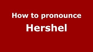 How to pronounce Hershel