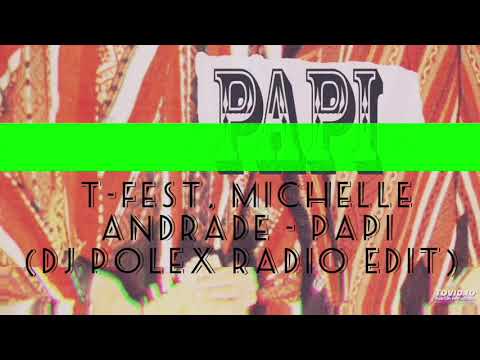 T-Fest, Michelle Andrade - Papi (Polex radio Edit)