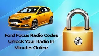 Ford Focus Radio Code Unlocks Online Using Your Serial Number