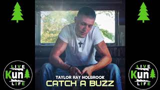 Taylor Ray Holbrook Catch A Buzz