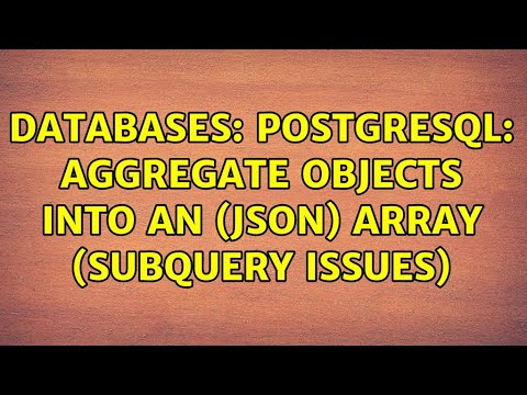 Databases Postgresql Aggregate Objects Into An Json Array Subquery Issues