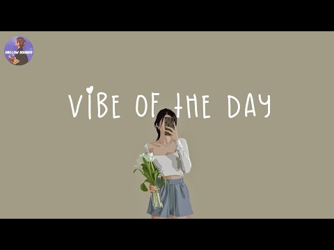 [Playlist] vibe of the day 🌼 let's vibe out with chillout music mix