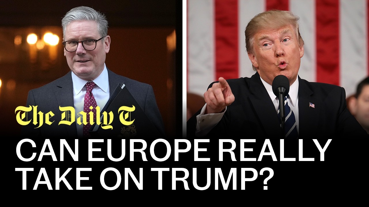 Can Europe really take on Trump? | The Daily T Podcast