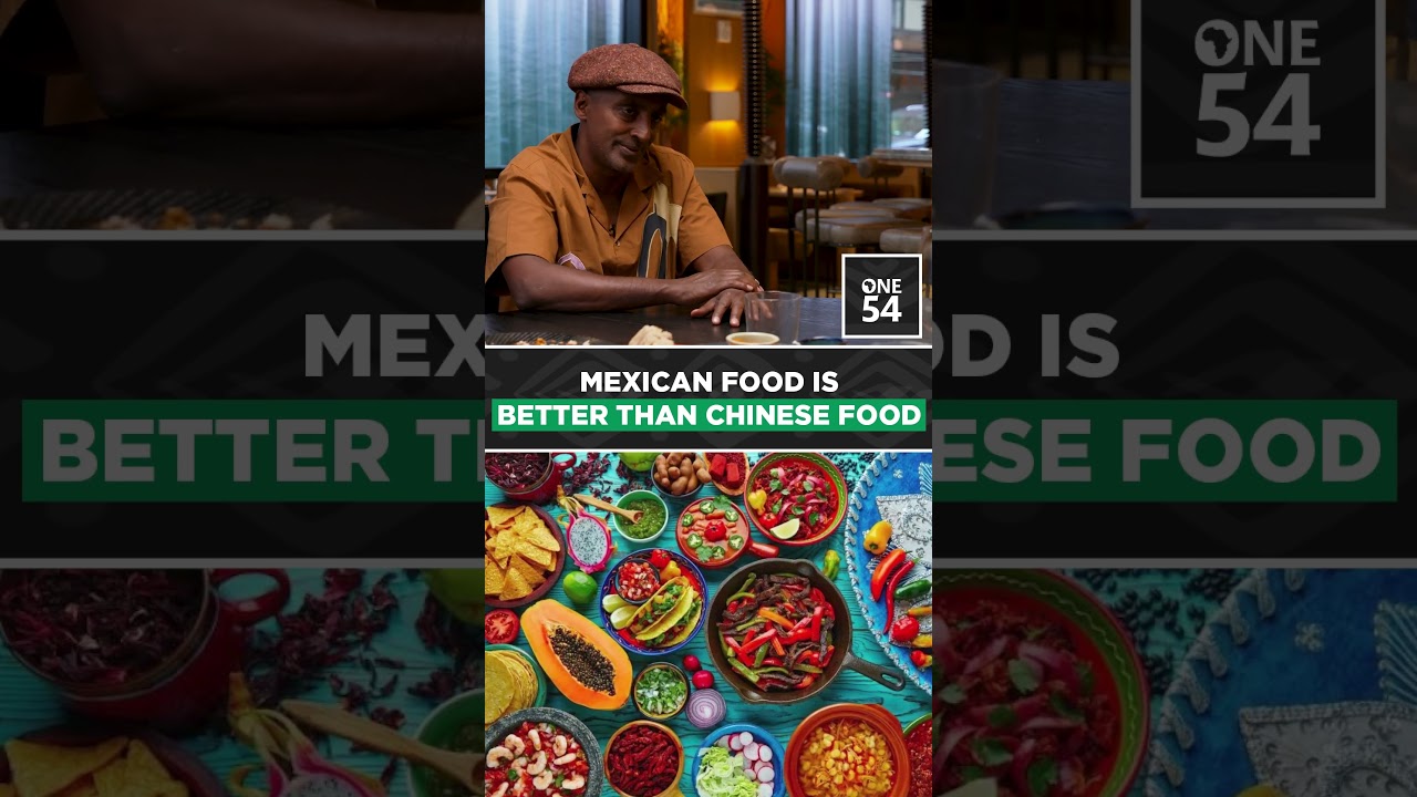 Mexican Food Is Better Than Chinese Food | One54 Africa Podcast