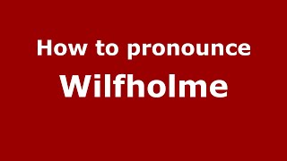 How to pronounce Wilfholme