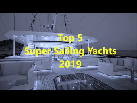 Top 5 Super Sailing Yachts 2019