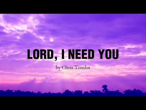 Lord I need You (LYRICS) - Chris Tomlin