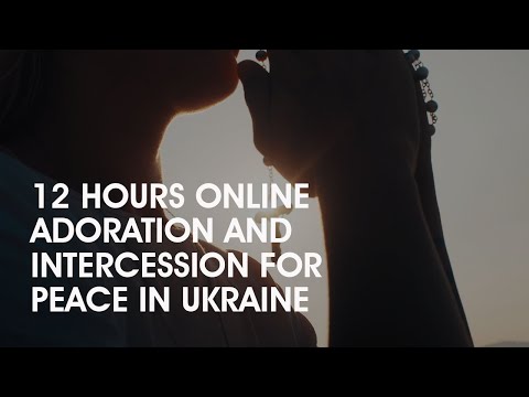 CHARIS 12 HOURS ONLINE ADORATION & INTERCESSION FOR PEACE IN UKRAINE