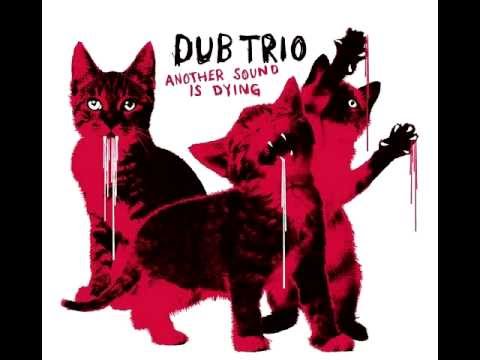 Dub Trio - Another Sound Is Dying (Full Album)