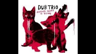 Dub Trio - Another Sound Is Dying (Full Album)
