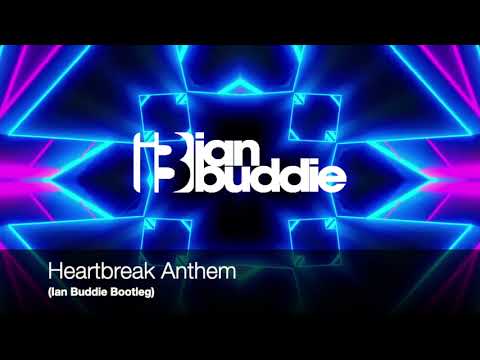 Heartbreak Anthem (Ian Buddie Bootleg)