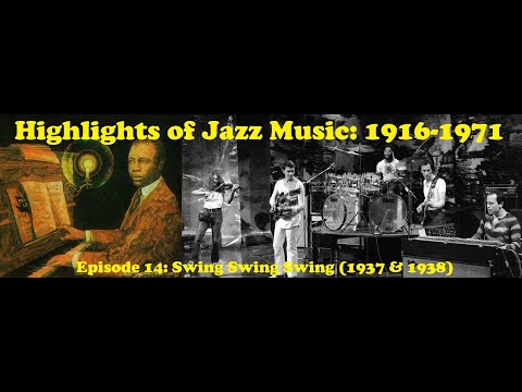 Highlights of Jazz Music: Episode 14, Swing Swing Swing (1937 & 1938)
