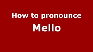 How to pronounce Mello