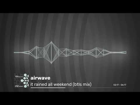 Airwave - It Rained All Weekend (Btls Mix)
