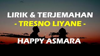 Download lagu TRESNO LIYANE - HAPPY ASMARA (Lirik & Terjemahan) mp3