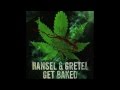 420 EYES - HANSEL & GRETEL GET BAKED ...
