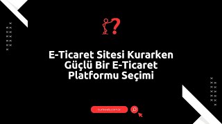 E-Ticaret Sitesi Kurma Rehberi | Adım Adım E-Ticaret Sitesi Nasıl Kurulur?