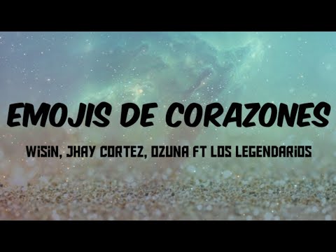 Wisin, Jhay Cortez, Ozuna - Emojis De Corazones (Letra /Lyrics) ft Los Legendarios, Trending 2021