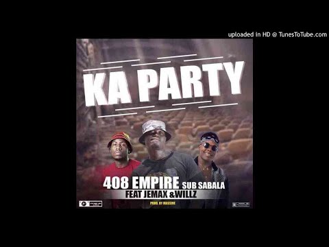Sub Sabala 408 Empire ft. Willz & Jemax – Ka Party