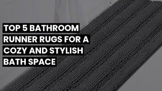 【Bathroom runner rug】Top 5 Bathroom Runner Rugs for a Cozy and Stylish Bath Space