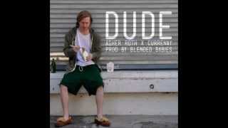 Asher Roth - Dude (Feat.Curren$y)(Prod. By. Blended Babies)