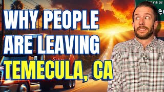 Why People Are Leaving Temecula, CA - The REAL Truth
