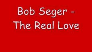 Bob Seger - The Real Love