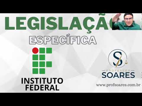 Legislação Específica - LEI 11. 892/08 - Parte II - Prof. Soares