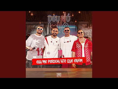 Ela / Me Perdoa / Até que Enfim (Ao Vivo)