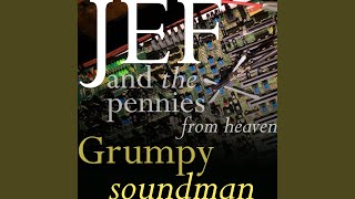 Jef And The Pennies From Heaven - Grumpy Soundman video