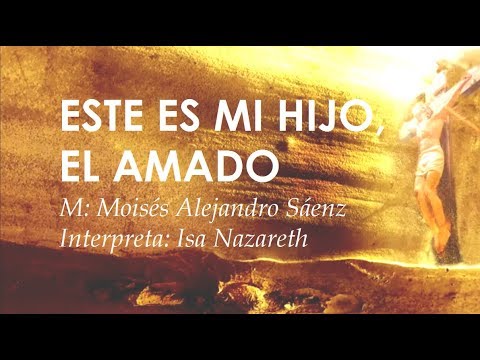 CANTO PARA 2° DOMINGO DE CUARESMA - FIESTA DE LA TRANSFIGURACIÓN - ESTE ES MI HIJO, EL AMADO