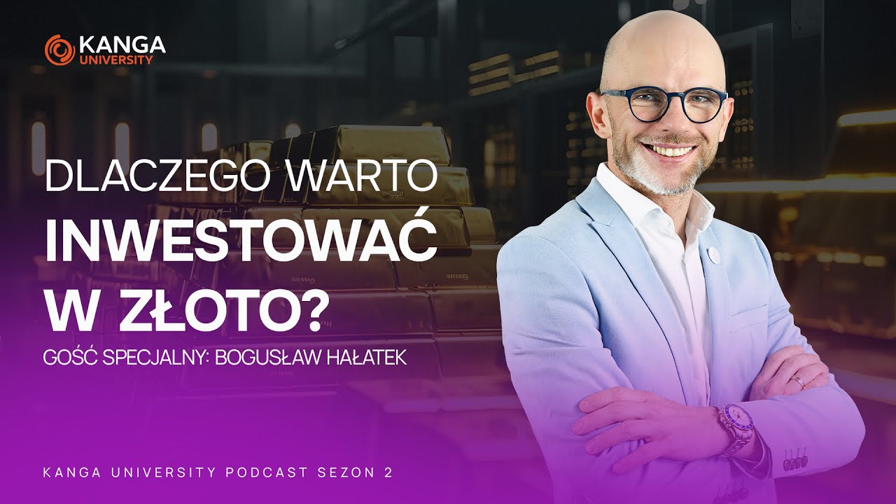 Kanga University Podcast #35 | Inwestycje w złoto, a kryptowaluty? | Rozmowa z Bogusławem Hałatkiem
