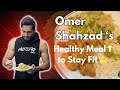 Omer Shahzad’s Healthy Meal 1 |To stay Fit |Healthy Food |Gym Freak |Protine Meal |pakistani Video