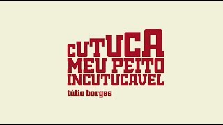 Cutuca meu peito incutucável (2017) - Túlio Borges (CD completo / Full album)