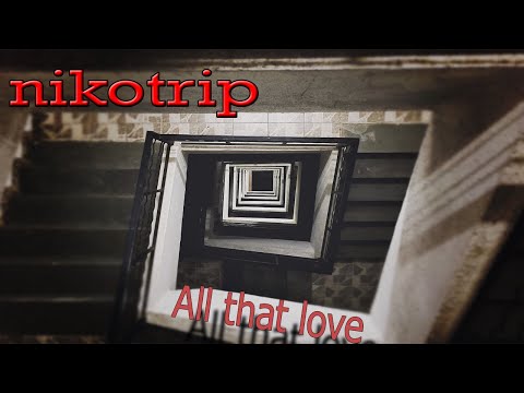 nikotrip - All that love