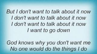 Emmylou Harris - I Don&#39;t Wanna Talk About It Now Lyrics