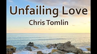 Unfailing Love - Chris Tomlin (LYRICS)