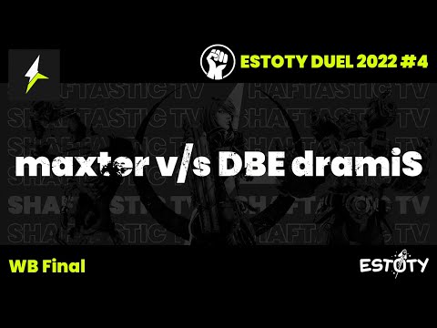Estoty Duel 2022.4 - WB Final - maxter v/s DBE dramiS