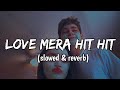 Love Mera Hit Hit Slowed Reverb Neeraj Shridhar Tulsi Kumar Hania Hania S Edits Slowed
