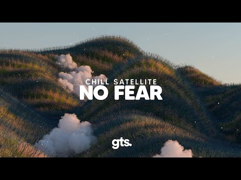 Chill Satellite - No Fear