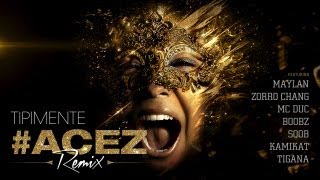 Tipimente - #ACEZ Remix ft. Boobz, Zorro Chang, Soob, Mc Duc, Maylan, Kamikat & Tigana