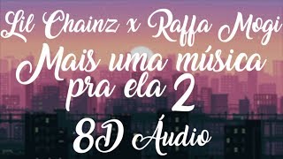 Lil Chainz x Raffa Mogi - Mais uma música pra ela 2 (8D Music) ✪ SadSongs ✪
