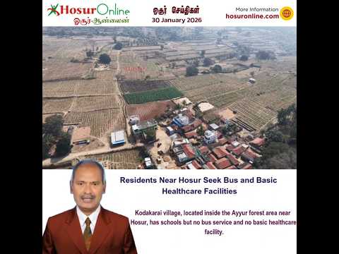 Kodakarai Villagers Near Hosur Seek Bus Service and Primary Healthcare Facility