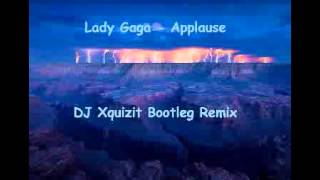 Lady Gaga - Applause DJ Xquizit Bootleg)